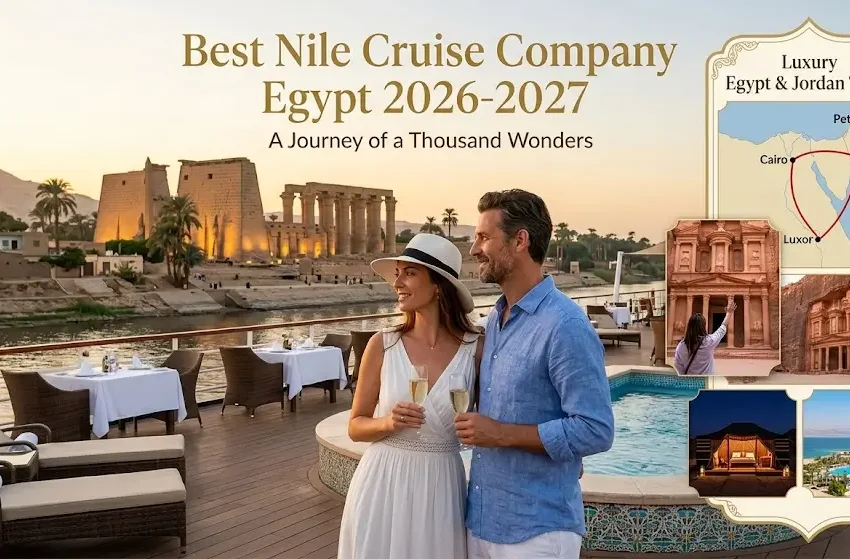 Best Nile Cruise Company Egypt 2026-2027 | Luxury Egypt & Jordan Tours