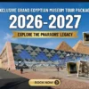 Grand Egyptian Museum Tour Package 2026-2027 