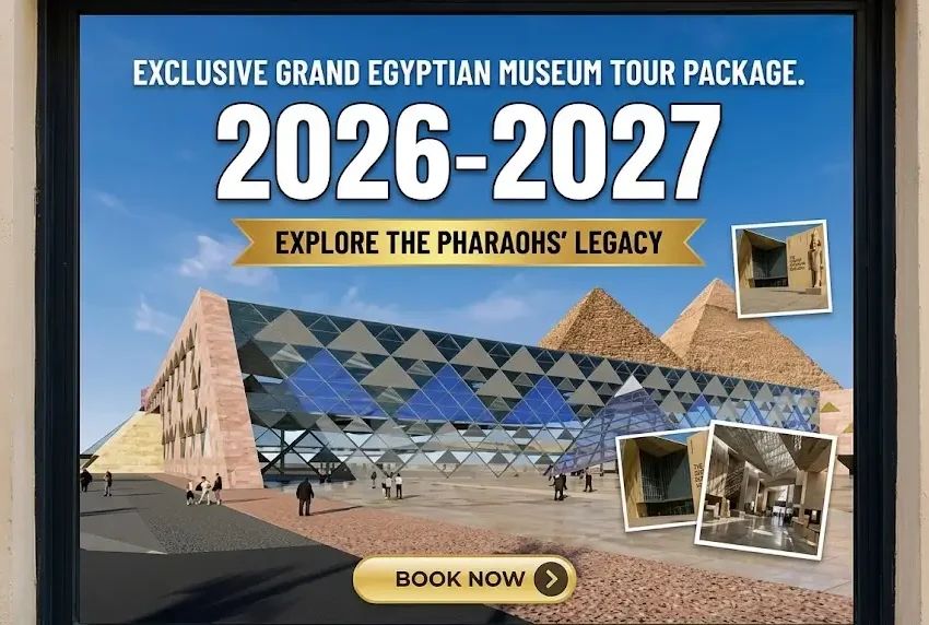 Grand Egyptian Museum Tour Package 2026-2027 