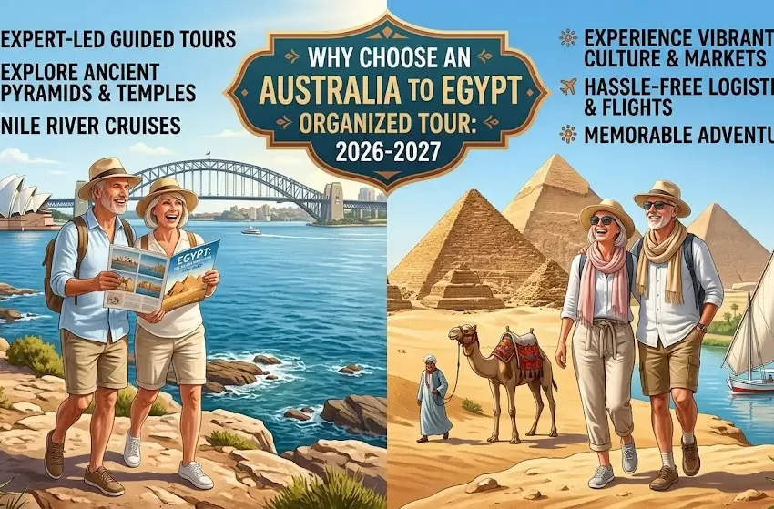 Why Choose an Australia to Egypt Tour 2026-2027?
