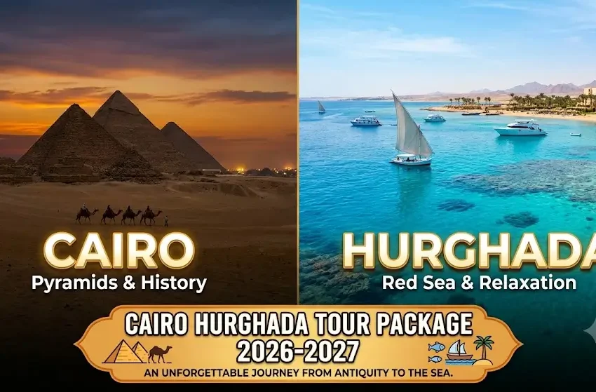 Cairo Hurghada Tour Package 2026-2027
