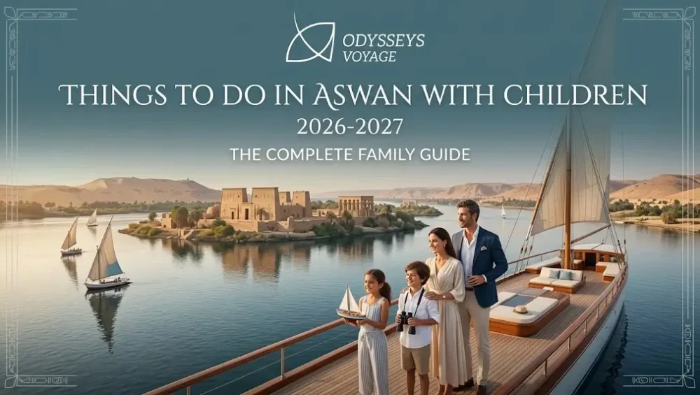 Things to Do in Aswan with Children 2026-2027: The Complete Family Guide