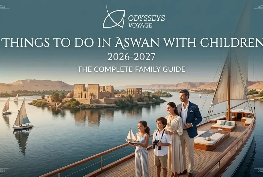 Things to Do in Aswan with Children 2026-2027: The Complete Family Guide