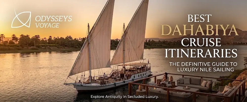 Best Dahabiya Cruise Itineraries : The Definitive Guide to Luxury Nile Sailing