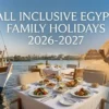 All Inclusive Egypt Family Holidays 2026-2027