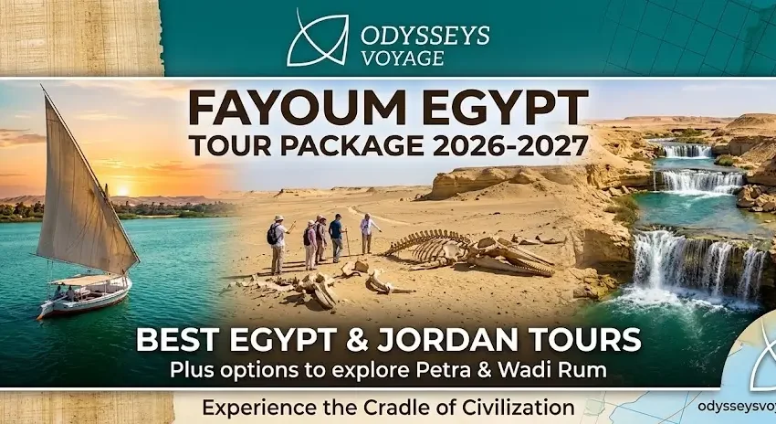 Fayoum Egypt Tour Package 2026-2027 | Best Egypt & Jordan Tours