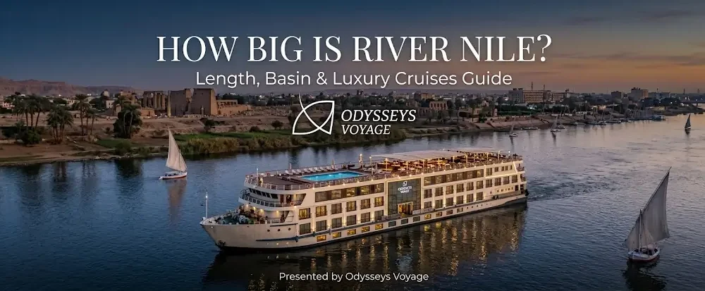 How Big Is River Nile? Length, Basin & Luxury Cruises Guide